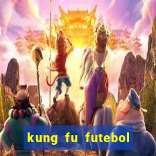 kung fu futebol clube online dublado